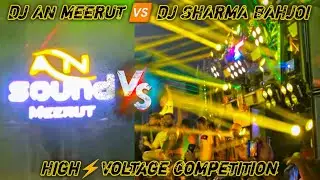 Dj AN MEERUT vs Dj SHARMA BAHJOI | High Voltage⚡Competition(लड़ाई होते होते रह गई)-@7STAAAR