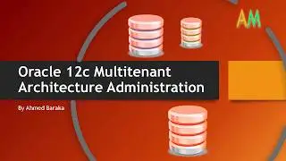 Oracle 12c Multitenant Architecture Administration