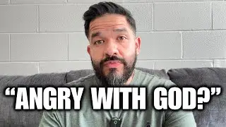 Are You ANGRY With God?? 
