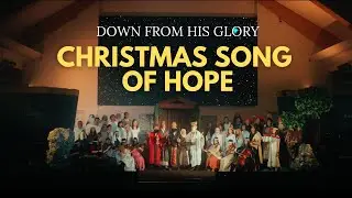 Christmas Song of Hope | Down From His Glory - Singapore Thomson Church Choir | Christmas Choir
