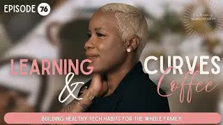 Building Healthy Tech Habits for the Whole Family |Learning Curves & Coffee|