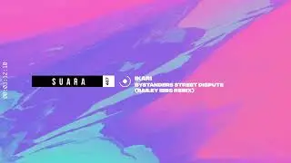 Ikari - Bystanders Street Dispute (Bailey lbbs Remix) [Suara]