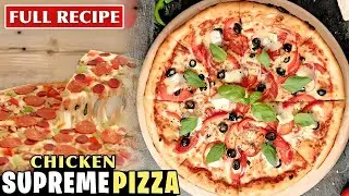 Chicken Supreme Pizza Recipe You Need to Try Today | Tikka Pizza | Pizza Dough