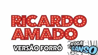 Ricardo Amado - Afoga o Ganso (Vers&atilde;o Forr&oacute;)