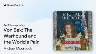 Von Bek: The Warhound and the World's Pain by Michael Moorcock &middot; Audiobook preview