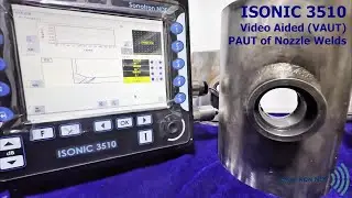 ISONIC 3510 / Video Aided (VAUT) / PAUT of Nozzle Welds