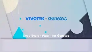 VIVOTEK x Genetec | Deep Search Plugin