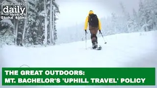 The Great Outdoors: Mt. Bachelor's 'Uphill Travel' policy