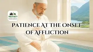 Patience at the Onset of Affliction