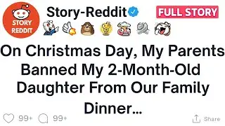 [Full Story] On Christmas Day, My Parents Banned My 2‑Month‑Old Daughter From Our Family Dinner&hellip;