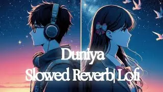 Duniya| Slowed Reverb| Lofi Music 🎵🎶| Mind Relaxing Music 🎶| Luka Chuppi Movie Songs ✨🎶&bull; &copy;&reg;✓&trade; #lofi 