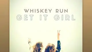 Get it Girl by Whiskey Run (original) #whiskeyrun #daveandsabo