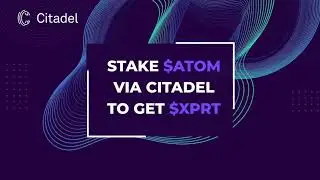 Stake ATOM via Citadel to Get $XPRT StakeDrop