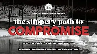 The Slippery Path To Compromise - BBTC Filipino Service (Nov 8, 2020)