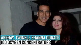 Akshay, Twinkle Khanna donate 100 oxygen concentrators to fight Covid surge
