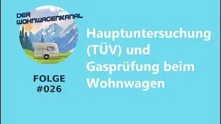 #026 - Hauptuntersuchung (TÜV) und Gasprüfung beim Wohnwagen