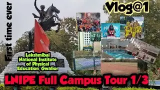 Vlog#1 | LNIPE Gwalior | Lnipe full college tour 1/3 | Hostels Grounds Academic Section