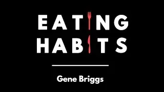 Eating Habits Podcast | Chef Gene Briggs