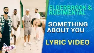 Elderbrook & Rudimental - Something About You (Lyrics + Espa&ntilde;ol) Video Oficial