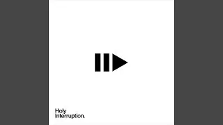 Holy Interruption