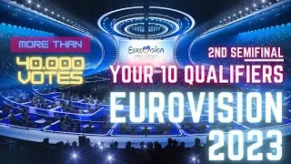 2nd Semifinal YOUR TOP 16 Eurovision 2023 + than 40.000 VOTES | Which 10 Countries Have You Voted?