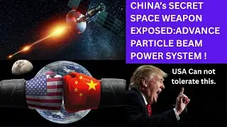 China&rsquo;s Secret Space Weapon EXPOSED: Advanced Particle Beam Power System Revealed!