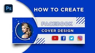 Учебное пособие по Adobe Photoshop | Дизайн обложки Facebook в Photoshop | Как создать фотообложк...