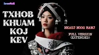 Txhob Khuam Koj (Kuv) Kev - NkaujNoogHawj | Full Extended Version | Nkauj Tu Siab | English Revamp