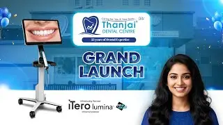 Introducing South India&rsquo;s First iTero 3D Scanner & Invisalign at Thanjai Dental Centre Elite