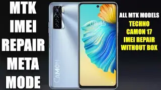 MTK Imei Repair Meta mode | Mtk Imei repair without box | techno camon 17 imei repair