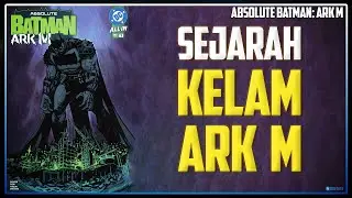 Absolute Batman: Ark M.. Asal Usul Rumah Sakit Arkham, jadi Ark M tempat Monster ngumpul!