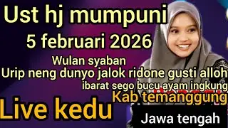 NGAJI BARENG UST HJ MUMPUNI-5 FEBRUARI 2026 LIVE KEDU KAB TEMANGGUNG(WULAN SYA BAN) 
