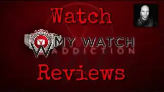 My Watch Addiction Trailer