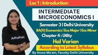 Intermediate Microeconomics 1 | Utility | Ch 4 Varian | BA(H) Eco Sem 3 | Eco Major | Minor | Lec 1