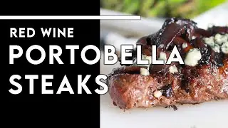 Date Night 20-Minute Dinner - Portobello Steaks w/ Red Wine Reduction - Chef Michael