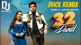 32 Dand Sabba Dhol Remix Dj Jacky Beatz ft Gurlez Akhtar Latest Punjabi New Song 2025