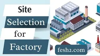 Site Selection for Factory || Factors for selecting location of Industry || Plant Siting ||