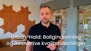 Urban-Hald: Boligindretning og innovative kvalitetsl&oslash;sninger til dit hjem
