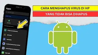 Cara Menghapus Virus Di HP yang Tidak Bisa Dihapus