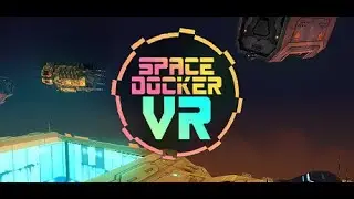 VR - Space Docker VR космический дальнобойщик (Полёты, Иммерсивный симулятор, Космический симулятор)