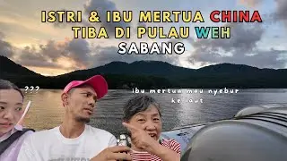 Istri & Ibu Mertua China 🇨🇳  Tiba Di Pulau Sabang
