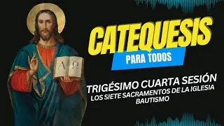 Catequesis para todos: 24ta sesión, 4 de febrero de 2026.