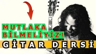 Selim Işık Gitar Dersi 102 - Bunları Bilmeliyiz