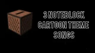 3 Noteblock Cartoon theme songs in Minecraft 2023