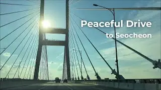 A Peaceful Drive from the City to Seocheon | Calm Journey