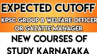 EXPECTED CUTOFF |KPSC GROUP B BACKWARD CLASS WELFARE OFFICER TALUKA MANAGER|NEW INTIATIVES OF STUDY