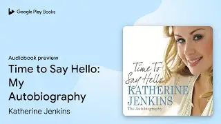 Time to Say Hello: My Autobiography by Katherine Jenkins · Audiobook preview