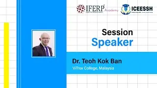 Meet the Keynote Speaker of ICEESSH 2025 | Dr. Teoh Kok Ban | IFERP Seoul Conference