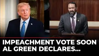Congress to Vote on Trump&rsquo;s Impeachment? Rep. Al Green Says New Articles Are Coming | US News Latest