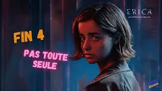 ERICA 🌺 | Fin 4/6 : Pas Toute Seule [LET'S PLAY]